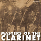 Masters of the Clarinets, 1892-1920