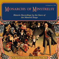 Monarchs of Minstrelsy: Historic Recordings by the Stars of the Minstrel Stage border=