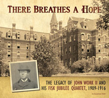 There Breathes a Hope: The Legacy of John Work II and His Fisk Jubilee Quartet, 1909-1916 border=