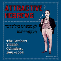 Attractive Hebrews: The Lambert Yiddish Cylinders, 1901-1905 border=
