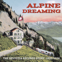 Alpine Dreaming: The Helvetia Records Story, 1920-1924 border=
