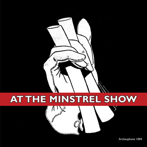 Various Artists: At the Minstrel Show: Minstrel Routines From the Studio, 1894-1926