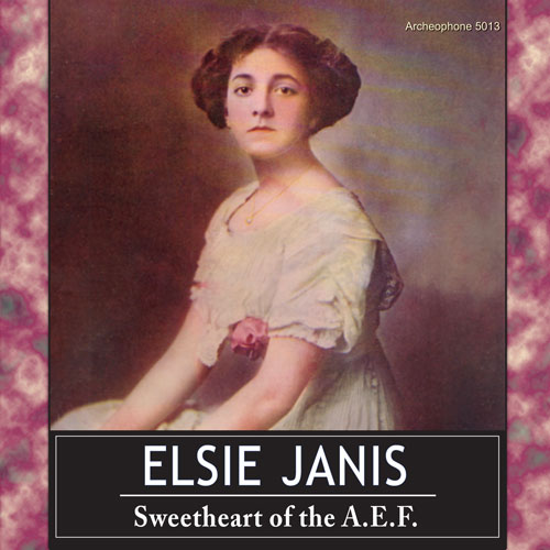 Elsie Janis: Sweetheart of the A.E.F.