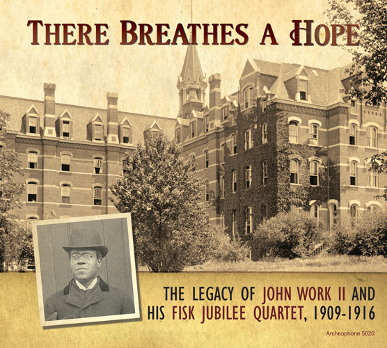 Fisk University Jubilee Quartet
: There Breathes a Hope: The Legacy of John Work II and His Fisk Jubilee Quartet, 1909-1916