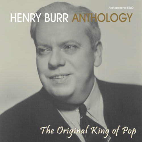 Henry Burr: Anthology: The Original King of Pop