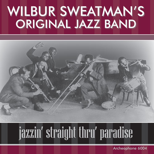 Wilbur Sweatman's Original Jazz Band: Jazzin' Straight Thru' Paradise