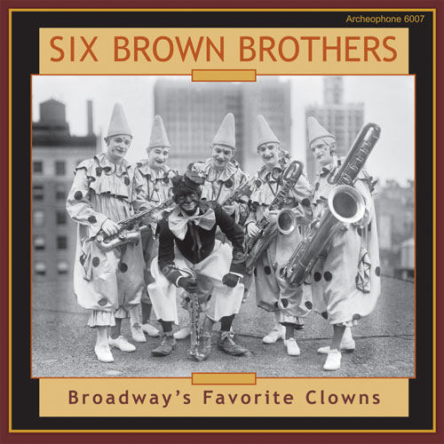 Six Brown Brothers: Broadway's Favorite Clowns