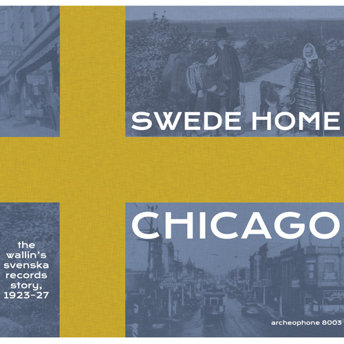 Various Artists: Swede Home Chicago: The Wallin’s Svenska Records Story, 1923-1927