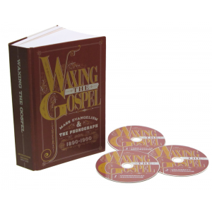 Waxing the Gospel: Mass Evangelism and the Phonograph, 1890-1900 (Various Artists)