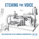 Etching the Voice