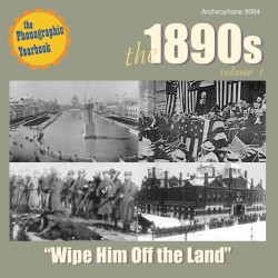 The 1890s, Volume 1: "Wipe Him Off the Land" (Various Artists)