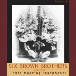 Those Moaning Saxophones (Six Brown Brothers)