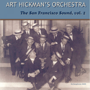 The San Francisco Sound, Volume 2 (Art Hickman's Orchestra) 