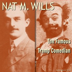 The Famous Tramp Comedian (Nat M. Wills)
