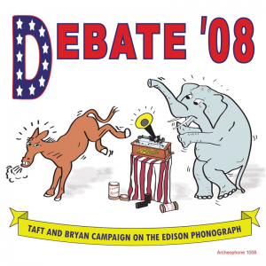 Debate '08: Taft and Bryan Campaign on the Edison Phonograph (William Howard Taft and William Jennings Bryan)