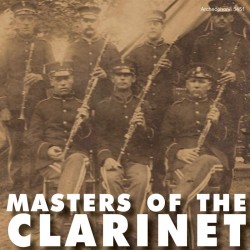 Masters of the Clarinet, 1892-1920 (Various Artists)